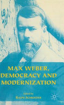 Max Weber, democracy and modernization / edited by Ralph Schroeder.