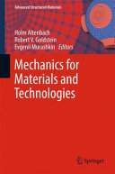 Mechanics for materials and technologies / Holm Altenbach, Robert V. Goldstein, Evgenii Murashkin, editors.