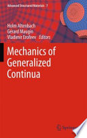 Mechanics of generalized continua Holm Altenbach, Gérard A. Maugin, Vladimir Erofeev, editors.