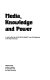 Media, knowledge and power : a reader / edited by Oliver Boyd-Barrett and Peter Braham.
