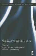 Media and the ecological crisis / edited by Richard Maxwell, Jon Raundalen and Nina Lager Vestberg.