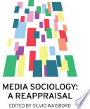 Media sociology a reappraisal / edited by Silvio Waisbord.