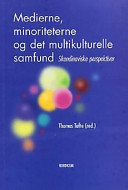 Medierne, minoriteterne og det multikulturelle samfund Skandinaviske perspektiver / Thomas Tufte (ed.).