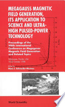 Megagauss magnetic field generation, its application to science and ultra-high pulsed-power technology : proceedings of the VIIIth International Conference on Megagauss Magnetic Field Generation and Related Topics : Tallahassee, Florida, USA, 18-23 October 1998 / edited by Hans J. Schneider-Muntau.