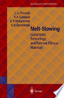 Melt blowing : equipment, technology, and polymer fibrous materials / L.S. Pinchuk ... [et al.].
