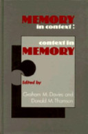 Memory in context : context in memory / edited by Graham M. Davies and Donald M. Thomson.