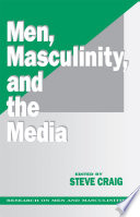 Men, masculinity and the media edited by Steve Cralg.