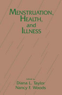 Menstruation, health, and illness / edited by Diana L. Taylor, Nancy F. Woods.