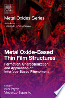 Metal oxide-based thin film structures formation, characterization and application of interface-based phenomena / edited by Nini Pryds, Vincenzo Esposito.