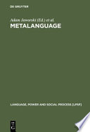 Metalanguage : social and ideological perspectives / edited by Adam Jaworski, Nikolas Coupland, Dariusz Galasi*nski.