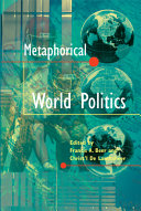 Metaphorical world politics / edited by Francis A. Beer and Christ'l de Landtsheer.