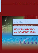 Methods in bioengineering : biomicrofabrication and biomicrofluidics / Jeffrey D. Zahn, editor.