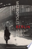 Metropolis Berlin 1880-1940 / edited by Iain Whyte and David Frisby.