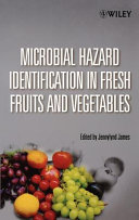 Microbial hazard identification in fresh fruit and vegetables / edited by Jennylynd James.