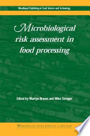Microbiological risk assessment in food processing / edited by Martyn Brown and Mike Stringer.