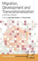 Migration, development, and transnationalization : a critical stance / edited by Nina Glick Schiller and Thomas Faist.