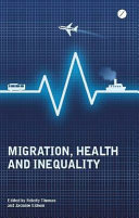 Migration, health and inequality / edited by Felicity Thomas and Jasmine Gideon.