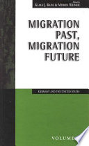 Migration past, migration future : Germany and the United States / edited by Klaus J. Bade and Myron Wiener.