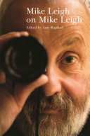 Mike Leigh on Mike Leigh / edited by Amy Raphael.