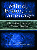 Mind, brain, and language : multidisciplinary perspectives / edited by Marie T. Banich, Molly Mack.