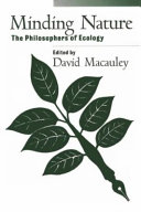 Minding nature : the philosophers of ecology / edited by David Macauley.