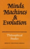 Minds, machines and evolution : philosophical studies / edited by Christopher Hookway.