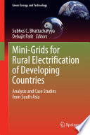 Mini-grids for rural electrification of developing countries analysis and case studies from South Asia / edited by Subhes Bhattacharyya and Debajit Palit.