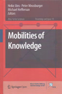 Mobilities of knowledge / Heike Jöns, Peter Meusburger, Michael Heffernan, editors.