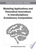 Modeling applications and theoretical innovations in interdisciplinary evolutionary computation Wei-Chiang Samuelson Hong, editor.