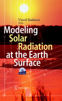 Modeling solar radiation at the Earth's surface : recent advances / Viorel Badescu (ed.).