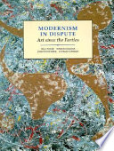 Modernism in dispute : art since the forties / Paul Wood ... [et al.].