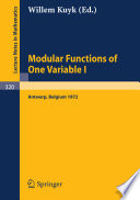 Modular functions of one variable, I-IV proceedings, International Summer School, University of Antwerp, RUCA, July 17-August 3, 1972 / edited by Willem Kuyk.