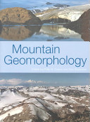 Mountain geomorphology / edited by Philip N. Owens and Olav Slaymaker.