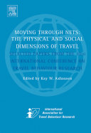 Moving through nets : the physical and social dimensions of travel. Selected papers from the 10th International Conference on Travel Behaviour Research / edited by Kay W. Axhausen.