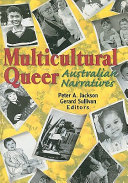 Multicultural queer : Australian narratives / Peter A. Jackson, Gerard Sullivan, editors.