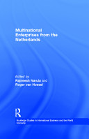 Multinational enterprises from the Netherlands / edited by Roger van Hoesel and Rajneesh Narula.
