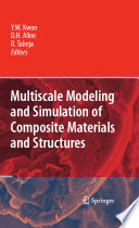 Multiscale modeling and simulation of composite materials and structures / Young W. Kwon, David H. Allen, Ramesh R. Talreja, editors.