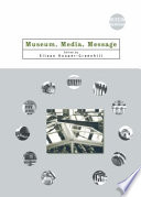 Museum, media, message / edited by Eilean Hooper-Greenhill.