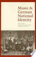 Music and German national identity / edited by Celia Applegate and Pamela Potter.