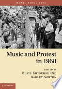 Music and protest in 1968 / edited by Beate Kutschke and Barley Norton.