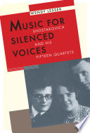 Music for Silenced Voices : Shostakovich and His Fifteen Quartets / Wendy Lesser.