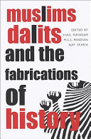 Muslims, Dalits, and the fabrications of history / edited by Shail Mayaram, M. S. S. Pandian, Ajay Skaria.