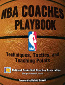 NBA coaches playbook : techniques, tactics, and teaching points / National Basketball Coaches Association ; Giorgio Gandolfi, editor.