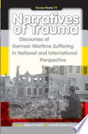 Narratives of trauma discourses of German wartime suffering in national and international perspective / edited by Helmut Schmitz and Annette Seidel-Arpac.