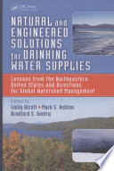Natural and engineered solutions for drinking water supplies : lessons from the Northeastern United States and directions for global watershed management / edited by Emily Alcott, Mark S. Ashton, Bradford S. Gentry.