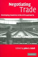 Negotiating trade : developing countries in the WTO and NAFTA / edited by John S. Odell.
