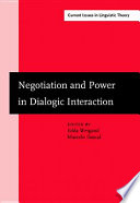 Negotiation and power in dialogic interaction / edited by Edda Weigand and Marcelo Dascal.