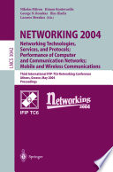 Networking 2004 : networking technologies, services, and protocols; performance of computer and communication networks; mobile and wireless communications : third International IFIP-TC6 Networking Conference, Athens, Greece, May 9-14 2004 : proceedings / Nikolas Mitrou ... [et al.],.
