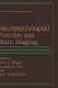 Neuropsychological function and brain imaging / edited by Erin D. Bigler, Ronald A. Yeo, and Eric Turkheimer.