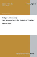 New approaches to the analysis of Jihadism : online and offline / Rüdiger Lohlker (ed.).